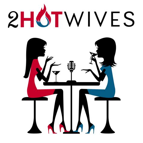 2 hotwives podcast|2HotWives